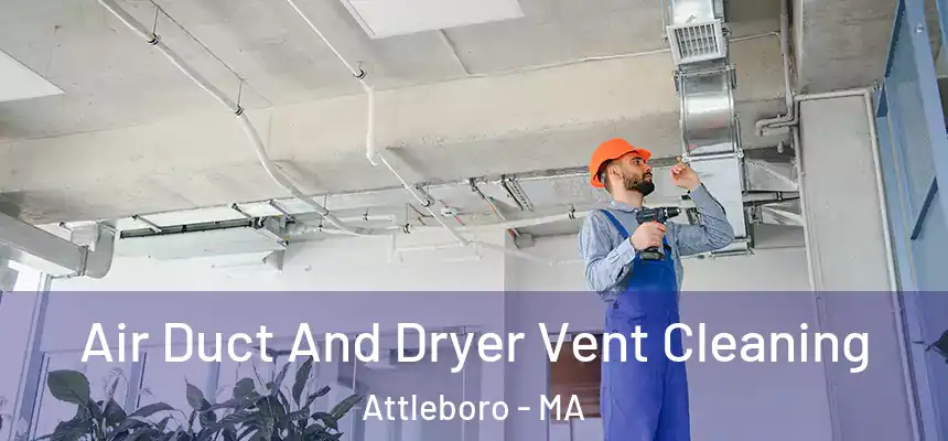  Air Duct And Dryer Vent Cleaning Attleboro - MA