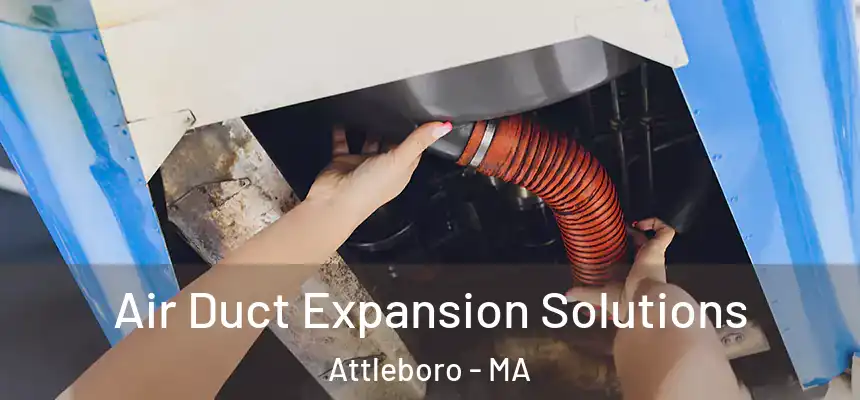  Air Duct Expansion Solutions Attleboro - MA