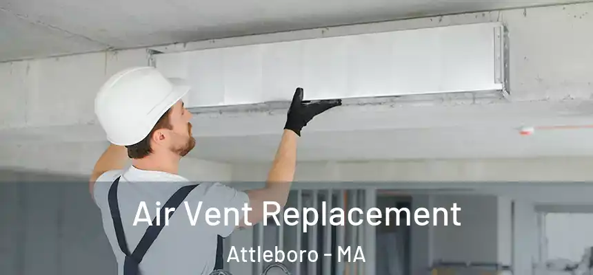  Air Vent Replacement Attleboro - MA