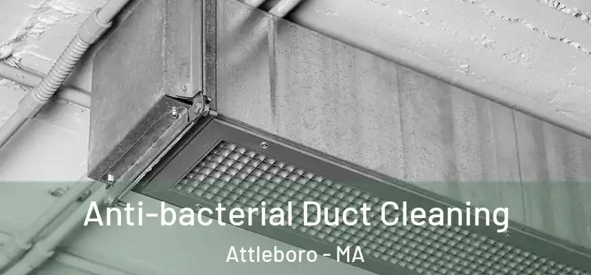  Anti-bacterial Duct Cleaning Attleboro - MA