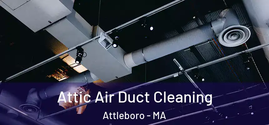  Attic Air Duct Cleaning Attleboro - MA