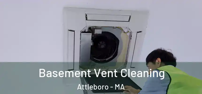  Basement Vent Cleaning Attleboro - MA