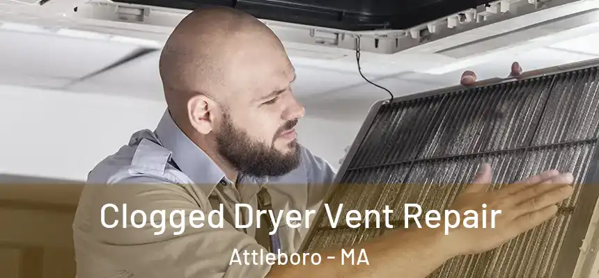  Clogged Dryer Vent Repair Attleboro - MA