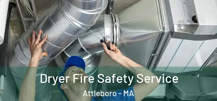  Dryer Fire Safety Service Attleboro - MA