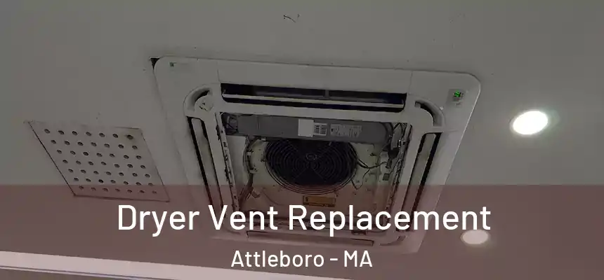  Dryer Vent Replacement Attleboro - MA