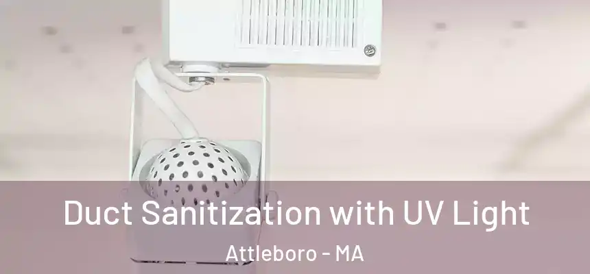  Duct Sanitization with UV Light Attleboro - MA