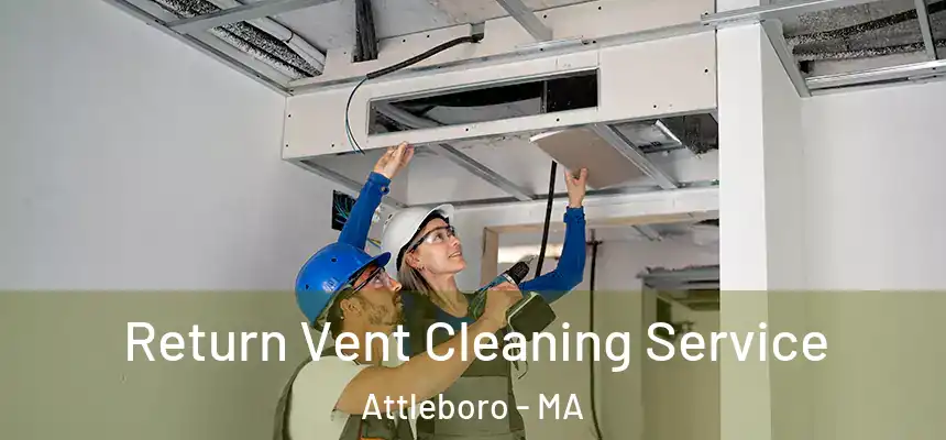  Return Vent Cleaning Service Attleboro - MA